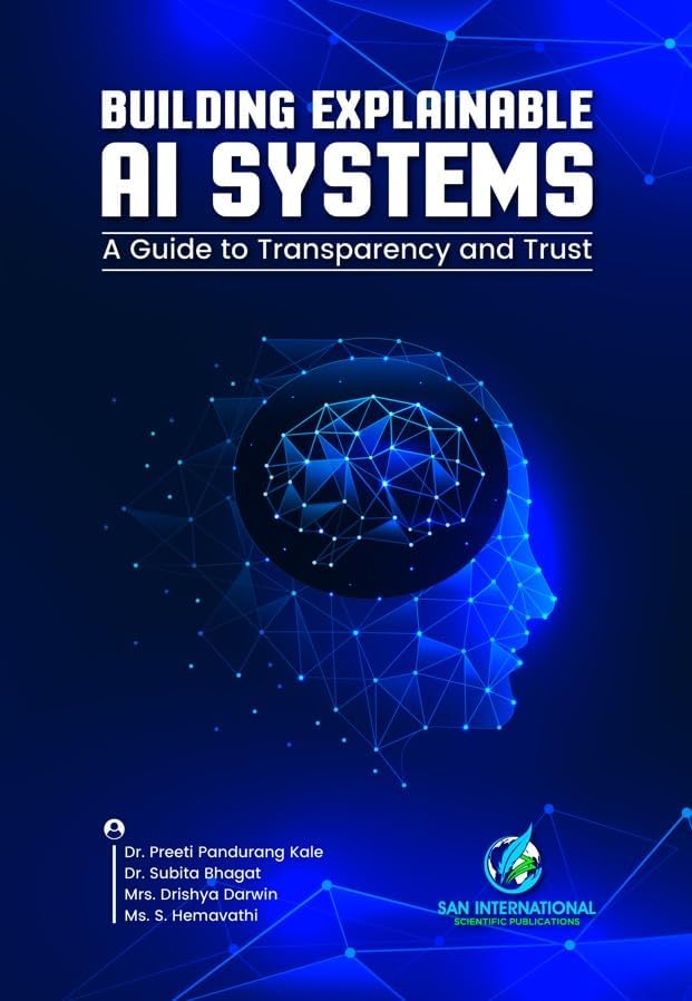 Buy Building Explainable AI Systems: A Guide to Transparency and Trust ...