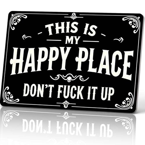 This Is My Happy Place Dont Fuck It UpFunny Garden Metal Sign - Vintage Wall art for Home Farm Bar Coffee Decor Housewarming Gift for Men & Women 12X8 Inch