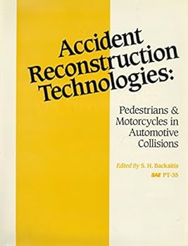 Hardcover Accident Reconstruction Technologies: Pedestrians & Motorcycles in Automotive Collisions (Progress in Technology) Book