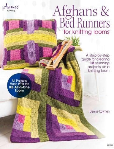 Afghans & Bed Runners for Knitting Looms: A Step-by-Step Guide for Creating 12 Stunning Projects on a Knitting Loom