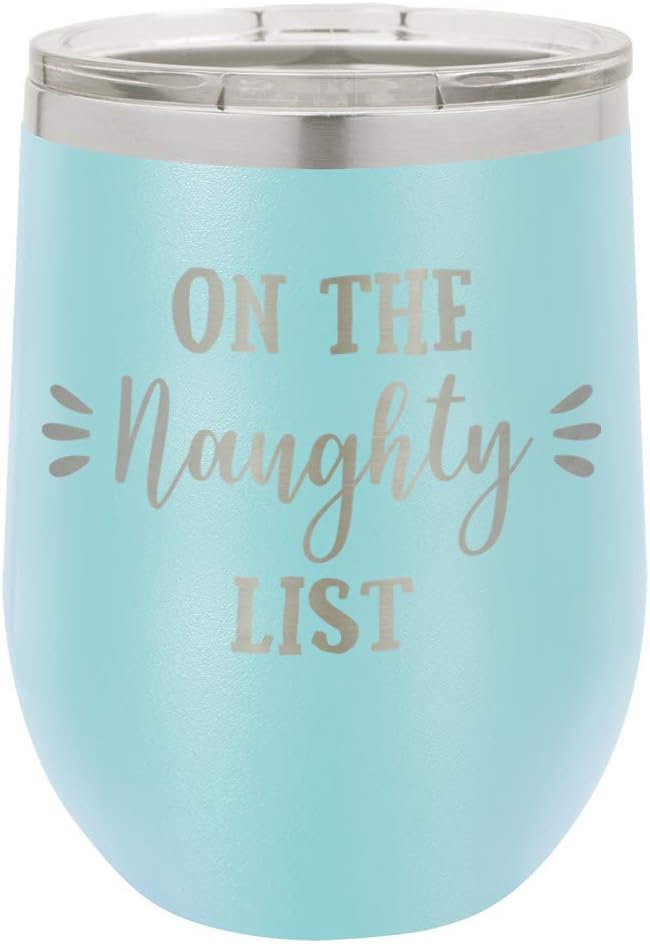 ON THE NAUGHTY LIST Light Blue 12 oz Stemless Wine Glass With Lid | Custom Engraved With Funny Quotes and Sayings | Stainless Steel Wine Tumbler | OnlyGifts.com