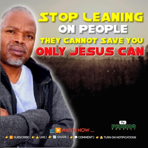 Stop Leaning on People - They Cannot Save You | Only Jesus Can