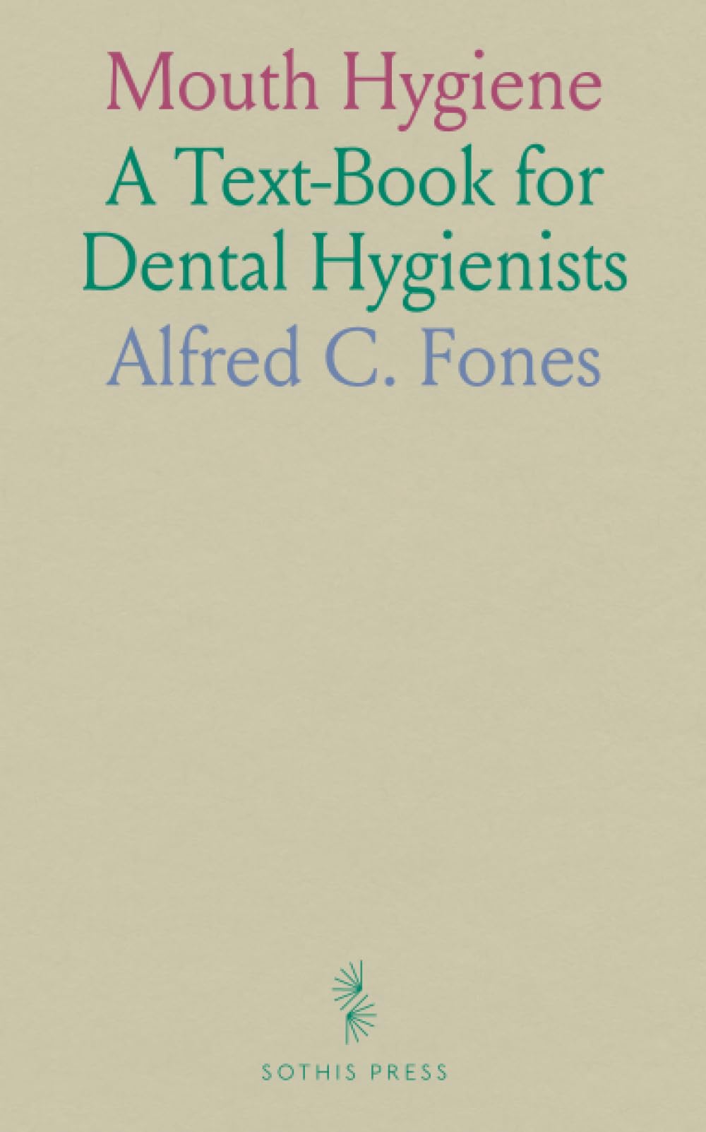 Mouth Hygiene: A Text-Book for Dental Hygienists