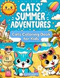 cats summer adventures. cats coloring book for kids: 55 fun and easy summer coloring pages featuring cats at the beach, in the tropics, and more!