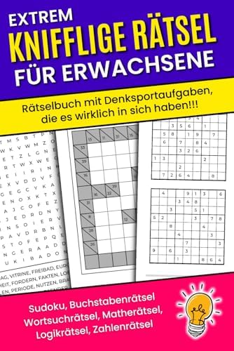 Extrem knifflige Rätsel für Erwachsene - Rätselbuch mit