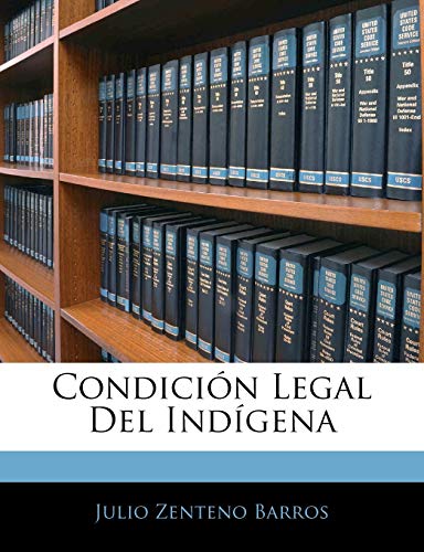 Condición Legal Del Indígena (Spanish Edition)