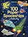 100 Paper Spaceships to Fold and Fly [Stationery]