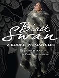 Black Swan: A Koorie Woman's Life