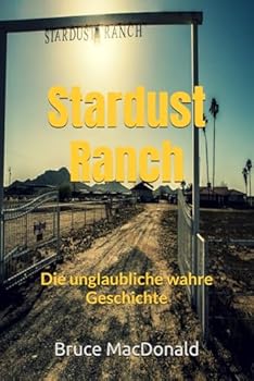 Paperback Stardust Ranch: Die unglaubliche wahre Geschichte [German] Book