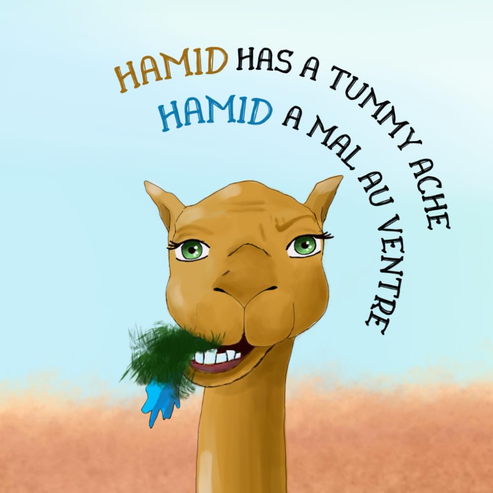 Hamid has a tummy ache - English - French bilingual book: Bilingual English - French book about the environment for children - Livre bilingue ... au ventre - Livre bilingue anglais - francais