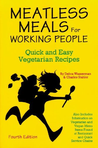 Meatless Meals For Working People: Quick And Easy Vegetarian Recipes