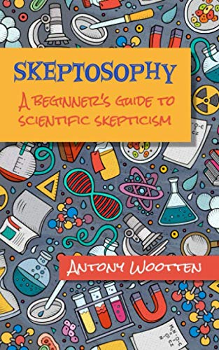 Skeptosophy: A Beginner's Guide to Scientific Skepticism