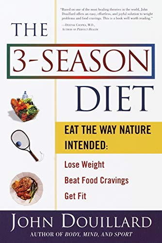 The 3-Season Diet: Eat the Way Nature Intended: Lose Weight, Beat Food Cravings, and Get Fit The 3-Season Diet: Eat the Way Nature Intended: Lose Weight, Beat Food Cravings, and Get Fit