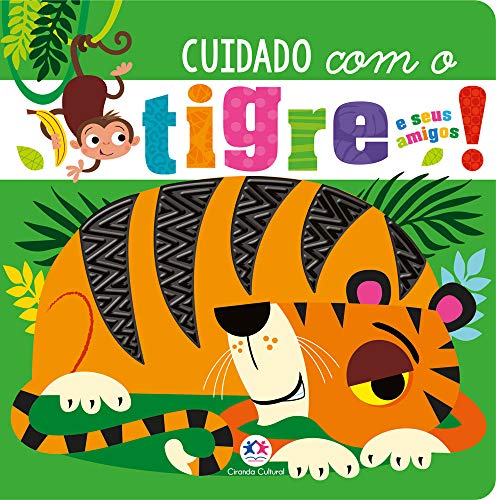 Cuidado com o tigre e seus amigos!: