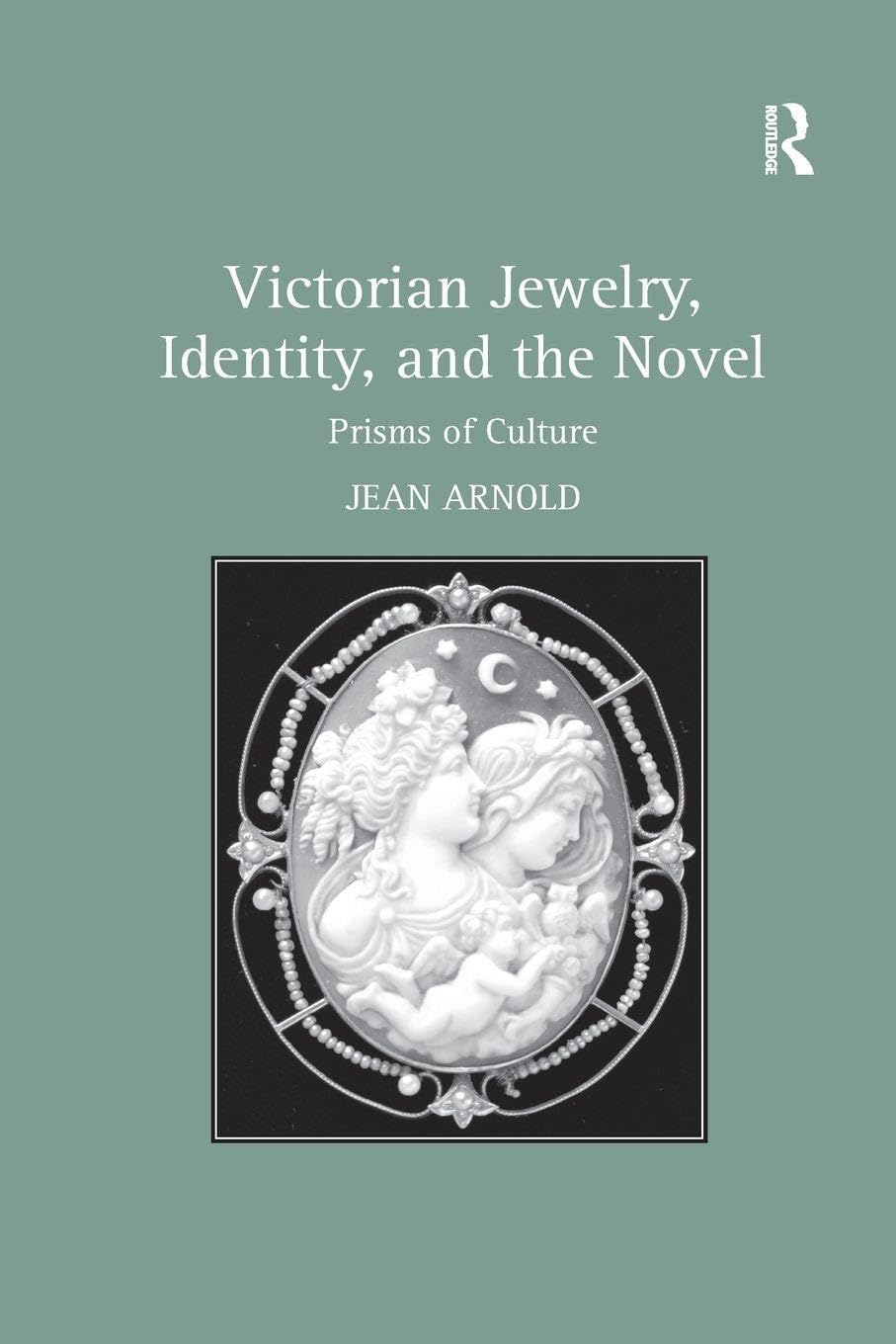 Victorian Jewelry, Identity, and the Novel: Prisms of Culture