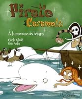 Pirate des Caramels - ? la rescousse des b?lugas 289638555X Book Cover
