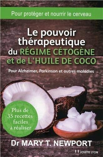 Télécharger Le pouvoir thérapeutique du régime cétogène et de l'huile de coco : Pour Alzheimer, Parkinson et Livre eBook France