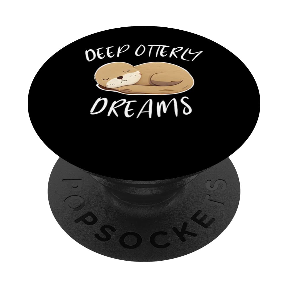 Deep Ottery Dreams Funny Design For Sea Otters Fan PopSockets Swappable PopGrip
