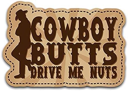 WSQ Cowboy Butts Drive Me Nuts Vinyl Sticker Decal - 5.5 Inches - for Car Truck SUV Van Window Bumper Wall Laptop Tablet Cup Tumbler and Any Smooth Surface