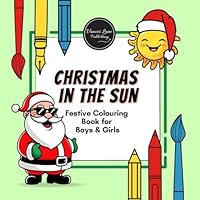 Christmas in the Sun – a Festive Colouring Book for Boys and Girls celebrating in warm climate