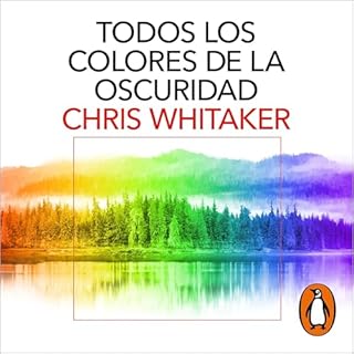 Todos los colores de la oscuridad [All the Colors of the Dark] Audiolibro Por Chris Whitaker, Eugenia Vázquez Nacarino