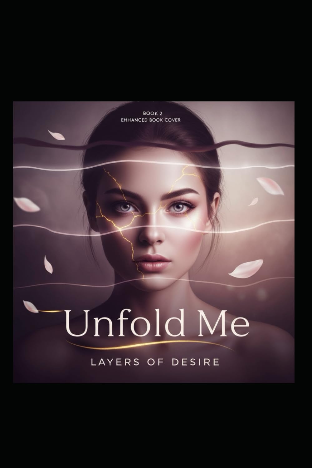Unfold Me: Layers of Desire (The Break Me Series)