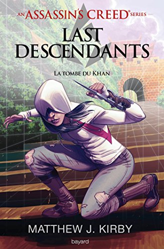 An Assassin's Creed series © Last descendants, Tome 02: La tombe du khan An Assassin's Creed series © Last descendants, Tome 02: La tombe du khan