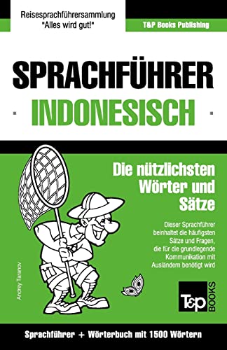 Sprachführer Deutsch-Indonesisch und Kompaktwörterbuch mit 1500 Wörtern (German Collection) (German Edition)