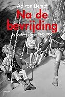 Na de bevrijding: De loodzware jaren 1945-1950 9460036929 Book Cover