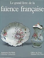 Le grand livre de la fa,ence française 2826400487 Book Cover