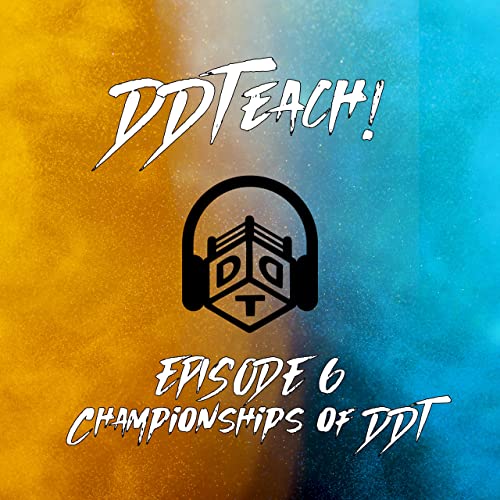 Episode 6 - Championships of DDT