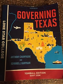 Governing Texas (second edition)-Tomball Edition GOVT 2306