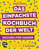  Simplissime – Das einfachste Kochbuch der Welt: Kochen für Kinder: Richtig lustige Rezepte mit maximal 6 Zutaten