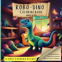 Cyber-Dino Tech Coloring Adventure – Futuristic Robot Dinosaur Activity Book for Creative Kids Ages 5-12: The Ultimate STEAM Activity for Young Explorers B0F6D1PP3Z Book Cover