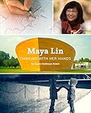 Maya Lin: Thinking with Her Hands