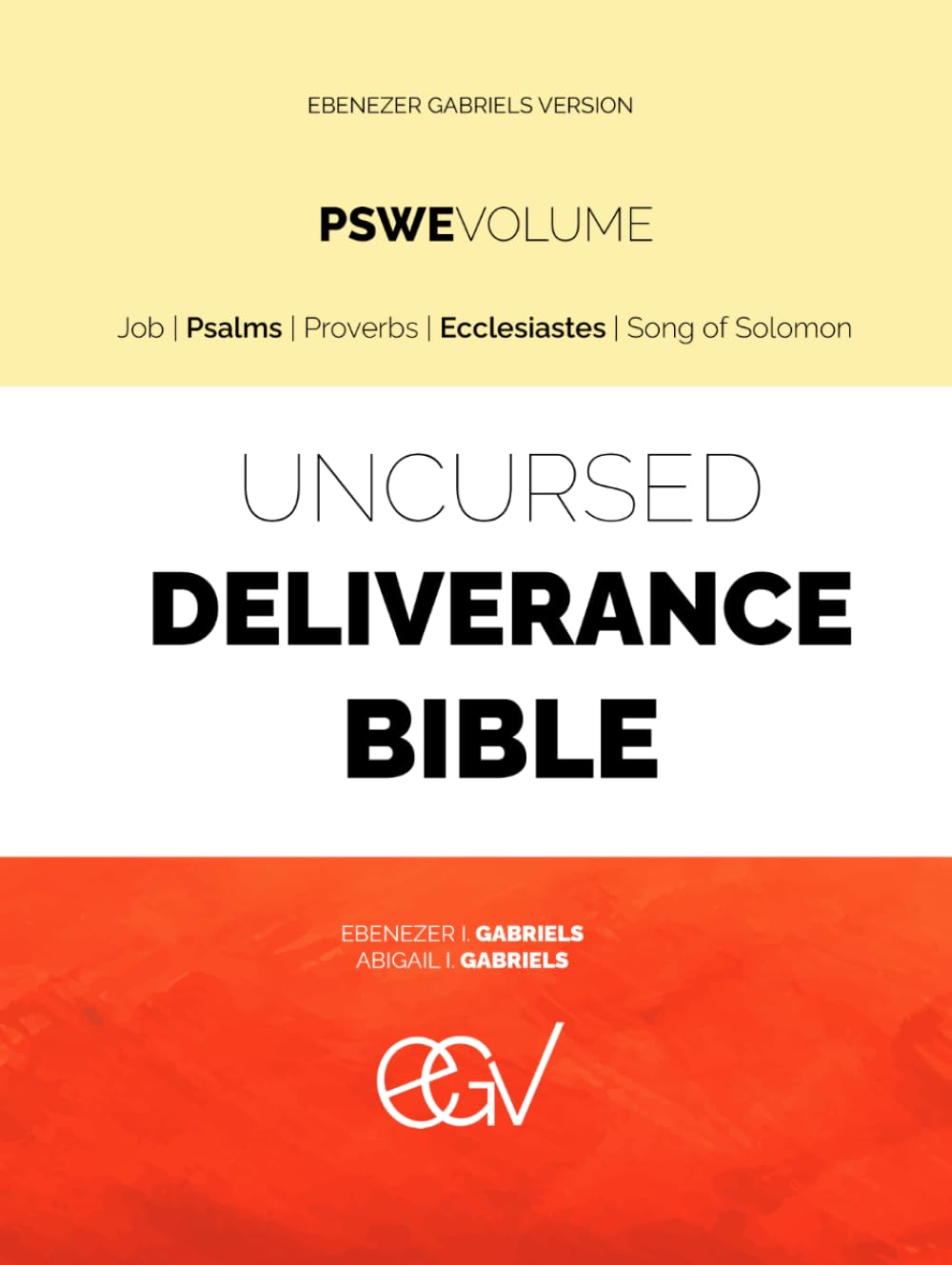 Uncursed Deliverance Bible: Job | Psalms | Proverbs | Ecclesiastes | Song of Solomon: The Prophetic Sayings, Writings, Encounters in Ebenezer Gabriels Version