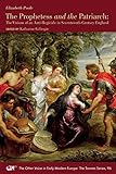 The Prophetess and the Patriarch: The Visions of an Anti-regicide in Seventeenth-century England: Volume 96