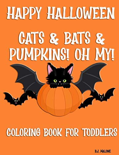 Happy Halloween Cats & Bats & Pumpkins! Oh My!: Coloring Book for Toddlers
