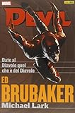 Date al diavolo quel che è del diavolo. Devil. Ed Brubaker Michael Lark collection (Vol. 3)