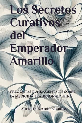 Los Secretos Curativos del Emperador Amarillo: Preguntas Fundamentales sobre la Medicina Tradicional China (Taoist Thought and Spiritual Growth)