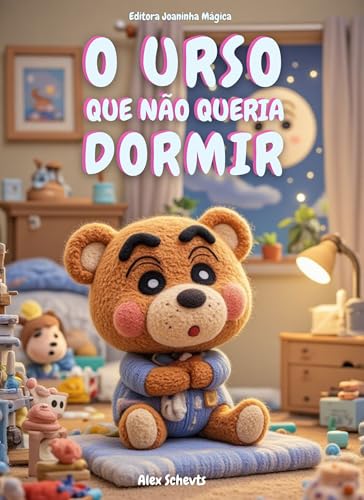 O Urso Que Não Queria Dormir: Livro para ensinar a criança a roti...