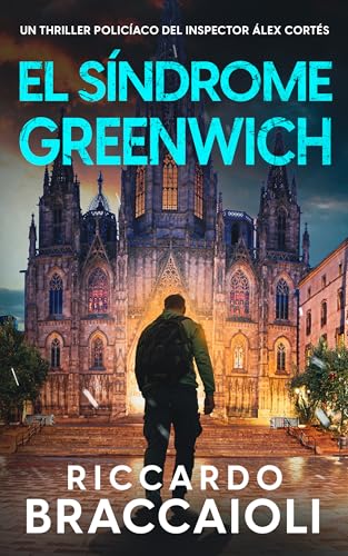 El Síndrome Greenwich: Un thriller policíaco del inspector Álex Cortés (Inspector Álex Cortés thriller policíaco y psicológico, crimen y misterio nº 13)