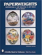Paperweights: Historicism, Art Nouveau, Art Deco (Schiffer Book for Collectors)