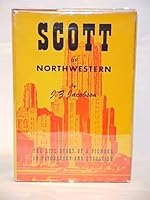 Scott of Northwestern: The Life Story of a Pioneer in Psychology and Education B0006ASSXU Book Cover