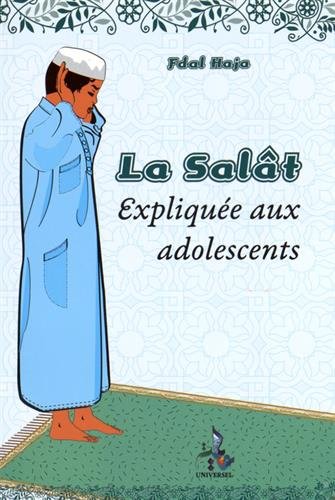 La Salât : La prière expliquée aux adolescents