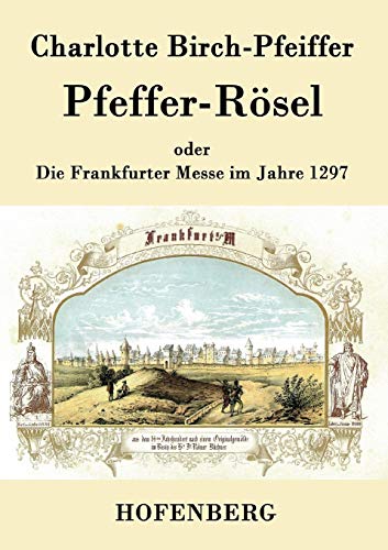 Pfeffer-Rösel: oder Die Frankfurter Messe im Jahre 1297 (German Edition)