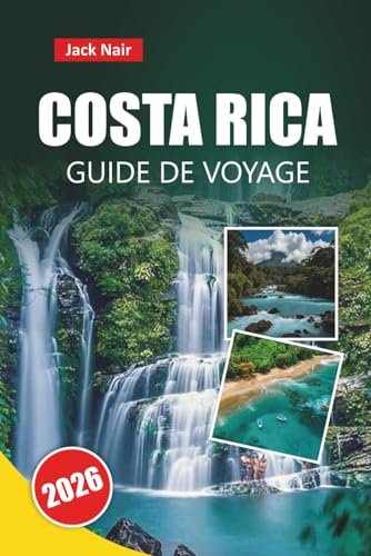 COSTA RICA GUIDE DE VOYAGE 2026: Principales attractions, plages magnifiques,