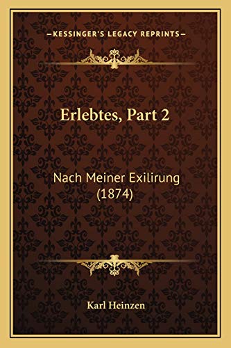 Erlebtes, Part 2: Nach Meiner Exilirung (1874) (German Edition)