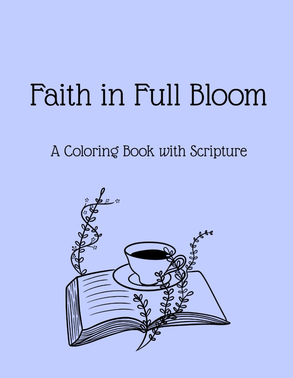 Faith in Full Bloom: A Coloring Book with Scripture