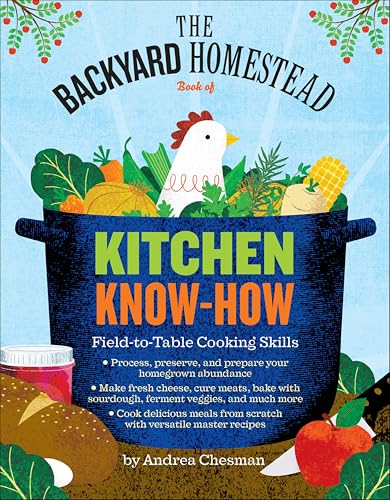 Backyard Homestead Book of Kitchen Know-How: Field-to-Table Cooking Skills